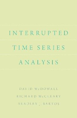 Interrupted Time Series Analysis - David McDowall,Richard McCleary,Bradley J. Bartos - cover
