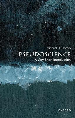 Pseudoscience: A Very Short Introduction - Michael D. Gordin - cover