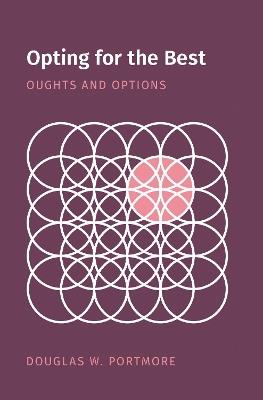 Opting for the Best: Oughts and Options - Douglas W. Portmore - cover