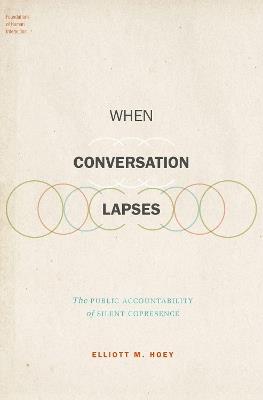 When Conversation Lapses: The Public Accountability of Silent Copresence - Elliott M. Hoey - cover