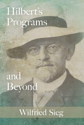 Hilbert's Programs and Beyond - Wilfried Sieg - cover