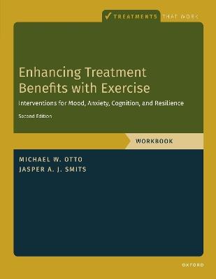 Enhancing Treatment Benefits with Exercise - WB: Component Interventions for Mood, Anxiety, Cognition, and Resilience - Michael W. Otto,Jasper A. J. Smits - cover