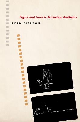 Figure and Force in Animation Aesthetics - Ryan Pierson - cover