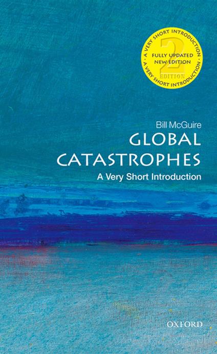 Global Catastrophes: A Very Short Introduction