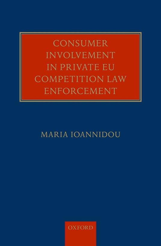 Consumer Involvement in Private EU Competition Law Enforcement