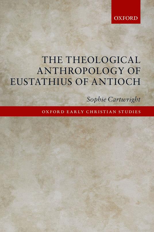 The Theological Anthropology of Eustathius of Antioch