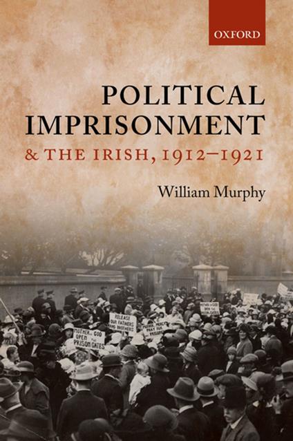 Political Imprisonment and the Irish, 1912-1921