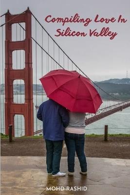 Compiling Love In Silicon Valley - Mohd Rashid - cover
