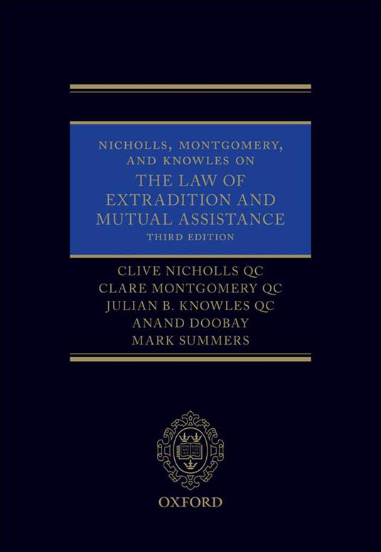 Nicholls, Montgomery, and Knowles on The Law of Extradition and Mutual Assistance