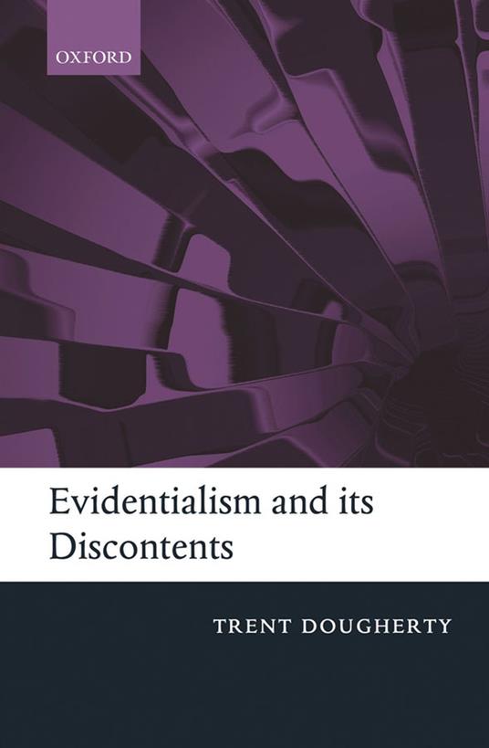 Evidentialism and its Discontents