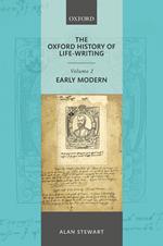 The Oxford History of Life Writing: Volume 2. Early Modern
