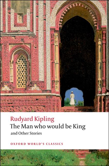 The Man Who Would Be King: and Other Stories