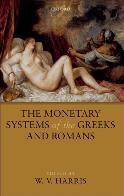 The Monetary Systems of the Greeks and Romans
