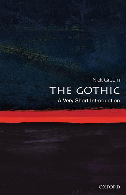 The Gothic: A Very Short Introduction