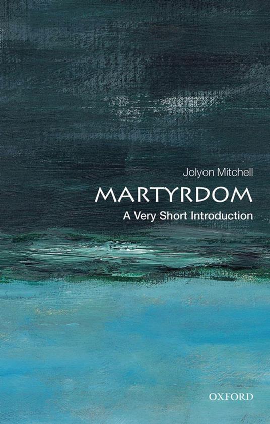 Martyrdom: A Very Short Introduction