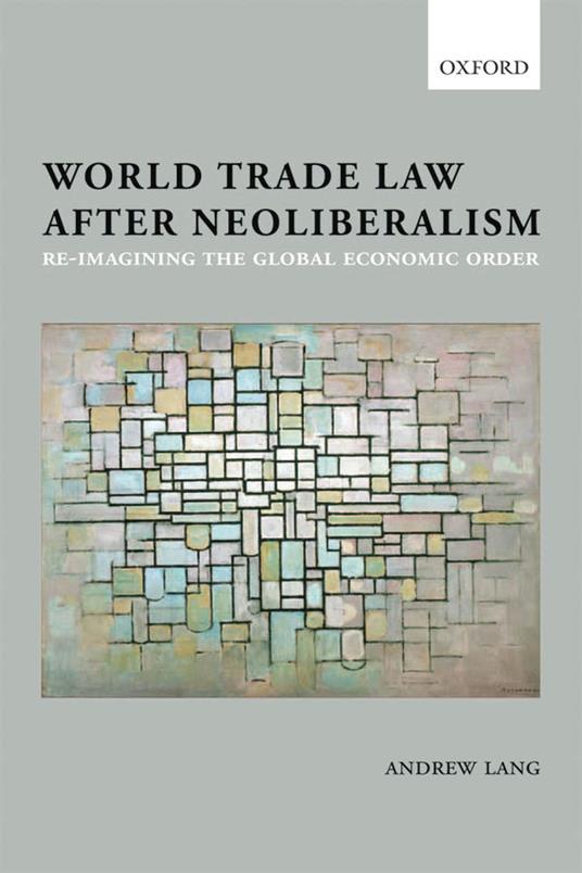 World Trade Law after Neoliberalism