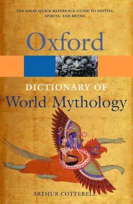 A Dictionary of World Mythology - Arthur Cotterell - cover