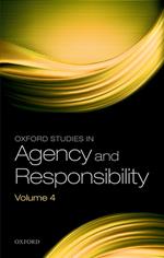 Oxford Studies in Agency and Responsibility Volume 4