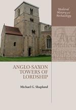 Anglo-Saxon Towers of Lordship