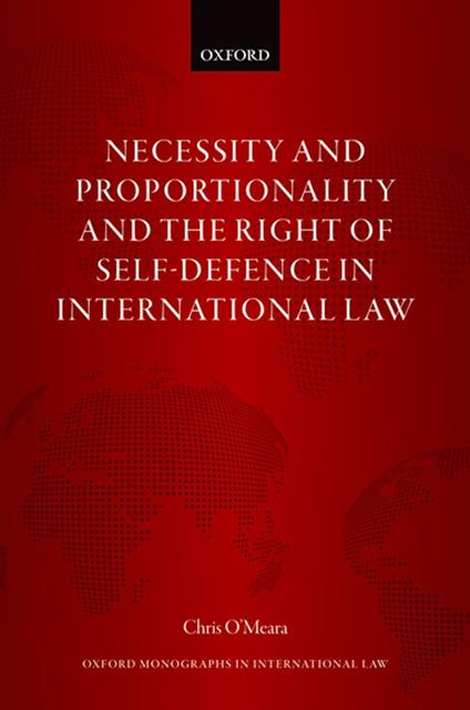 Necessity and Proportionality and the Right of Self-Defence in International Law