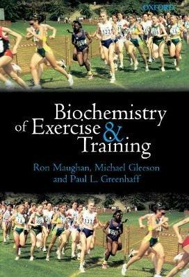 Biochemistry of Exercise and Training - Ron Maughan,Michael Gleeson,Paul L. Greenhaff - cover
