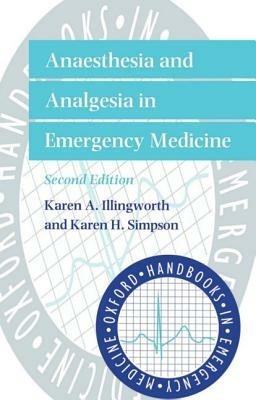 Anaesthesia and Analgesia in Emergency Medicine - Karen A. Illingworth,Karen H. Simpson - cover