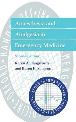 Anaesthesia and Analgesia in Emergency Medicine - Karen A. Illingworth,Karen H. Simpson - cover