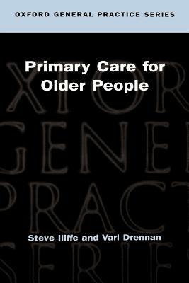 Primary Care for Older People - Steve Iliffe,Vari Drennan - cover