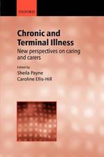 Chronic and Terminal Illness: New perspectives on caring and carers