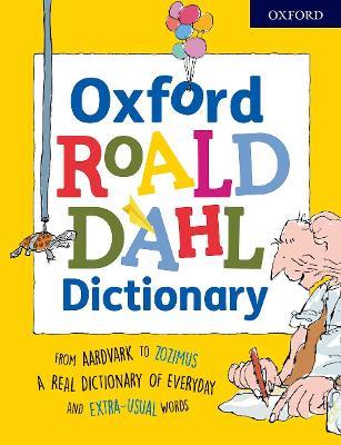 Oxford Roald Dahl Dictionary: From aardvark to zozimus, a real dictionary of everyday and extra-usual words - Susan Rennie - cover