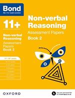 Bond 11+: Non-verbal Reasoning: Assessment Papers: 11+-12+ years Book 2