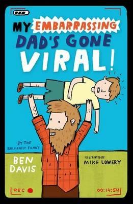 My Embarrassing Dad's Gone Viral! - Ben Davis - cover