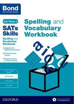 Bond SATs Skills Spelling and Vocabulary Workbook: 10-11 years - Michellejoy Hughes,Bond SATs Skills,Bond 11+ - cover