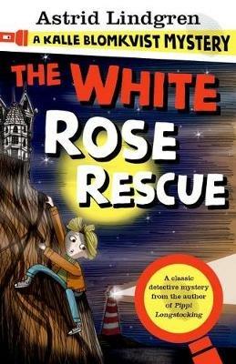 A Kalle Blomkvist Mystery: White Rose Rescue - Astrid Lindgren - cover