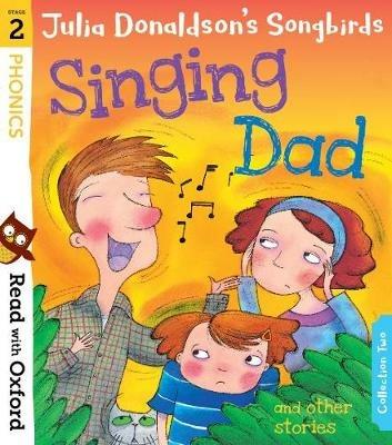 Read with Oxford: Stage 2: Julia Donaldson's Songbirds: Singing Dad and Other Stories - Julia Donaldson - cover