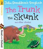 Read with Oxford: Stage 2: Julia Donaldson's Songbirds: The Trunk and The Skunk and Other Stories