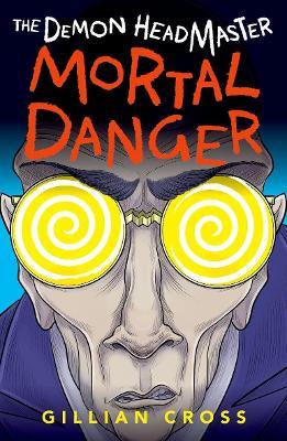The Demon Headmaster: Mortal Danger - Gillian Cross - cover