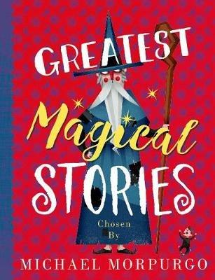 Greatest Magical Stories - Michael Morpurgo - cover