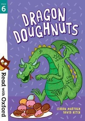 Read with Oxford: Stage 6: Dragon Doughnuts - Ciaran Murtagh - cover