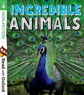 Read with Oxford: Stage 4: Non-fiction: Incredible Animals - Rob Alcraft,Aleesah Darlison,Wayne Gerdtz - cover