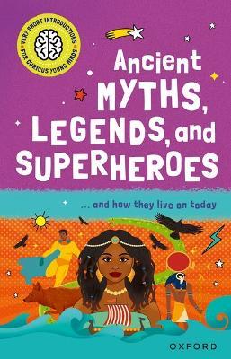 Very Short Introduction for Curious Young Minds: Ancient Myths, Legends and Superheroes: and How they Live on Today - Stephen Kershaw - cover