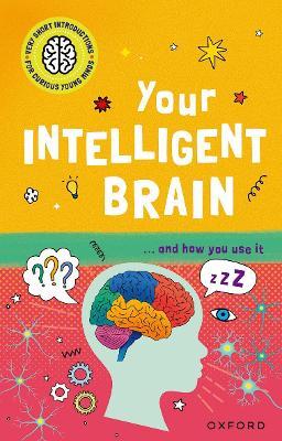 Very Short Introductions to Curious Young Minds: Your Intelligent Brain: and How You Use It - Mike Tranter - cover