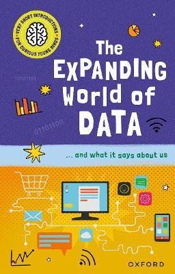 Very Short Introductions for Curious Young Minds: The Expanding World of Data - Tom Jackson - cover