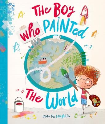 The Boy Who Painted The World - Tom McLaughlin - cover