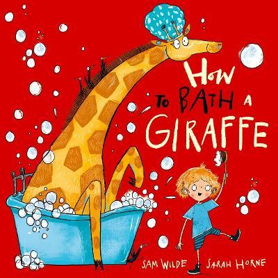 How to Bath a Giraffe - Sam Wilde - cover