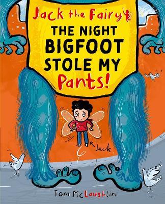 Jack the Fairy: The Night Bigfoot Stole my Pants - Tom McLaughlin - cover