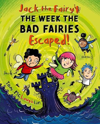 Jack the Fairy: The Week the Bad Fairies Escaped - Tom McLaughlin - cover