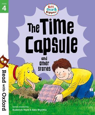 Read with Oxford: Stage 4: Biff, Chip and Kipper: The Time Capsule and Other Stories - Roderick Hunt - cover