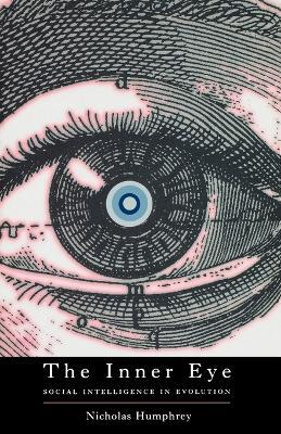 The Inner Eye: Social Intelligence in Evolution - Nicholas Humphrey - cover