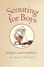 Scouting for Boys: A Handbook for Instruction in Good Citizenship